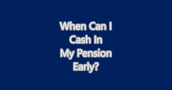 Can I Cash In My Pension Early? Guide to UK Pension Early Access Rules ...