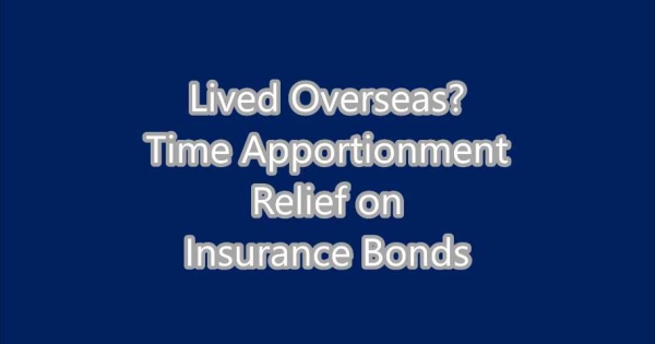 Insurance Bonds, Lived Overseas and Time Apportionment Relief : Videos ...